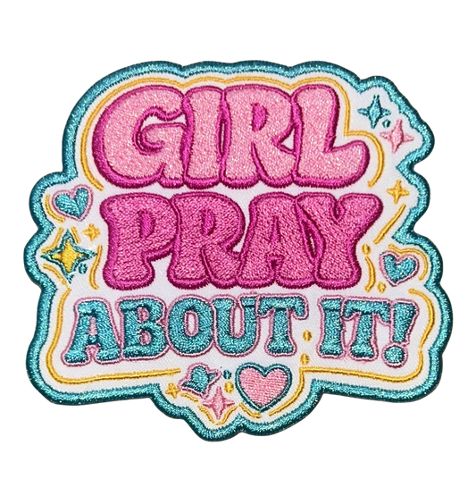 Girl Pray About It!